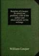 Beauties of Cowper. To which are prefixed, a life of the author and observations on his writings, Cowper William 