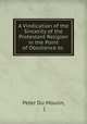 A Vindication of the Sincerity of the Protestant Religion in the Point of Obedience to ., Peter Du Moulin, ( 