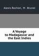 A Voyage to Madagascar and the East Indies, Alexis Rochon, M . Brunel 
