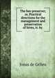 The bee preserver; or, Practical directions for the management and preservation of hives, tr. by ., Jonas de Gelieu 