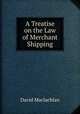A Treatise on the Law of Merchant Shipping, David Maclachlan 