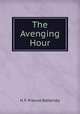 The Avenging Hour, H. F. Prevost Battersby 