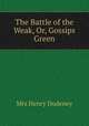 The Battle of the Weak, Or, Gossips Green, Mrs Henry Dudeney 