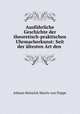 Ausfuhrliche Geschichte der theoretisch-praktischen Uhrmacherkunst: Seit der altesten Art den ., Johann Heinrich Moritz von Poppe 