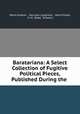 Baratariana: A Select Collection of Fugitive Political Pieces, Published During the ., Henry Grattan , Hercules Langrishe , Henry Flood, H. M . Boyd, Simpson 