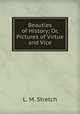 Beauties of History; Or, Pictures of Virtue and Vice, L. M. Stretch 