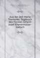 Aus der Zeit Maria Theresias: Tagebuch des Fursten Johann Josef Khevenhuller-metsch, Gesellschaft fur neure Geschichte Osterreichs 