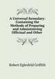 A Universal formulary: Containing the Methods of Preparing and Administering Officinal and Other ., Robert Eglesfeld Griffith 