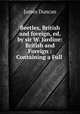 Beetles, British and foreign, ed. by sir W. Jardine: British and Foreign : Containing a Full ., James Duncan 
