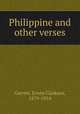 Philippine and other verses, Garrett, Erwin Clarkson, 1879-1954 