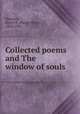 Collected poems and The window of souls, Harman, Henry E. (Henry Elliot), 1866-1926 