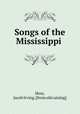 Songs of the Mississippi, Hess, Jacob Irving. [from old catalog] 