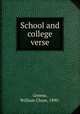 School and college verse, Greene, William Chase, 1890- 