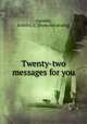 Twenty-two messages for you, Garnett, Judith L. C. [from old catalog] 
