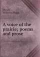 A voice of the prairie; poems and prose, Meyer, Wilhelm Hugo 