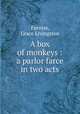 A box of monkeys : a parlor farce in two acts, Furniss, Grace Livingston 