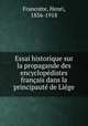 Essai historique sur la propagande des encyclopedistes francais dans la principaute de Liege, Francotte, Henri, 1856-1918 
