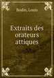 Extraits des orateurs attiques, Bodin, Louis 