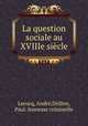 La question sociale au XVIIIe siecle, Andre Lecocq 