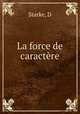 La force de caractere, D. Starke 