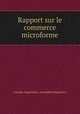 Rapport sur le commerce microforme, Canada. Legislature. Assemblee legislative 
