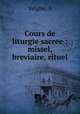 Cours de liturgie sacree : missel, breviaire, rituel, A. Velghe 