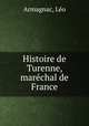 Histoire de Turenne, marechal de France, Leo Armagnac 