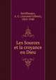 Les Sources et la croyance en Dieu, Sertillanges, A. G. (Antonin Gilbert), 1863-1948 