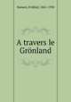 A travers le Gronland, Nansen, Fridtjof, 1861-1930 