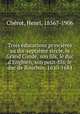 Trois educations princieres au dix-septieme siecle. le Grand Conde, son fils, le duc d