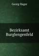 Die kunstdenkmler. Heft 5: Bezirksamt Burglengenfeld, Georg Hager 