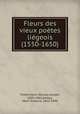 Fleurs des vieux poetes liegeois (1550-1650), Peetermans, Nicolas Joseph, 1829-1861,Helbig, Henri Antoine, 1813-1890 