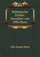 Bohmische Dorfer: Novellen von Uffo Horn, Uffo Daniel Horn 