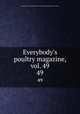 Everybody`s poultry magazine, vol. 49. 49, Pennsylvania Poultry Federation,Pennsylvania Egg Marketing Association 