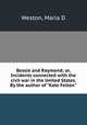 Bessie and Raymond; or, Incidents connected with the civil war in the United States. By the author of "Kate Felton", Maria D. Weston 