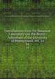 Contributions from the Botanical Laboratory and the Morris Arboretum of the University of Pennsylvania, vol. 14. 14, University of Pennsylvania. Botanical Laboratory,University of Pennsylvania. Morris Arboretum 