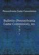 Bulletin (Pennsylvania Game Commision), no. 7. 7, Pennsylvania Game Commission 