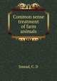 Common sense treatment of farm animals, Smead, C. D 