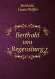 Berthold von Regensburg, Berthold, Franz Pfeiffer 