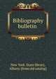 Bibliography bulletin, New York. State library, Albany. [from old catalog] 