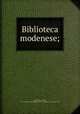 Biblioteca modenese;, Tiraboschi, Girolamo, 1731-1794,Pre-1801 Imprint Collection (Library of Congress) DLC 