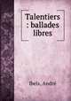 Talentiers : ballades libres, Andre Ibels 