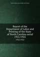 Report of the Department of Labor and Printing of the State of North Carolina serial. 1921/1922, North Carolina. Dept. of Labor and Printing 