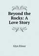 Beyond the Rocks: A Love Story, Glyn Elinor 