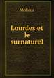 Lourdes et le surnaturel, Medicus 