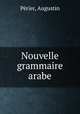 Nouvelle grammaire arabe, Augustin Perier 