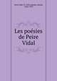 Les poesies de Peire Vidal, Peire Vidal, fl. 1200,Anglade, Joseph, 1868-1930 
