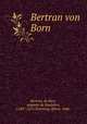 Bertran von Born, Bertran, de Born, seigneur de Hautefort, 1140?-1215,Stimming, Albert, 1846- 