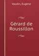 Gerard de Roussillon, Eugene Vaudin 