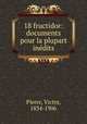 18 fructidor: documents pour la plupart inedits, Pierre, Victor, 1834-1906 